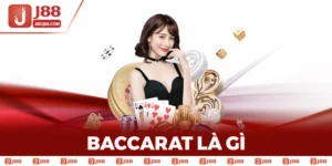 Baccarat Là Gì? Bật Mí Cách Chơi Thẳng Siêu Khủng Tại J88