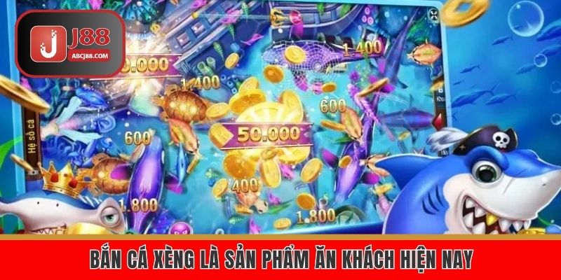 Bắn cá xèng là sản phẩm ăn khách hiện nay