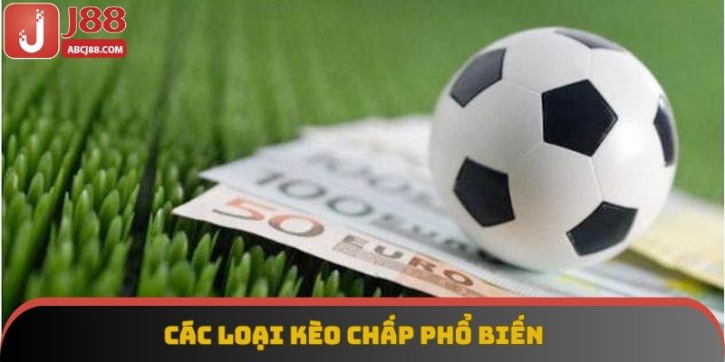 Các loại kèo chấp phổ biến
