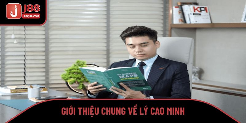 Giới thiệu chung về Lý Cao Minh