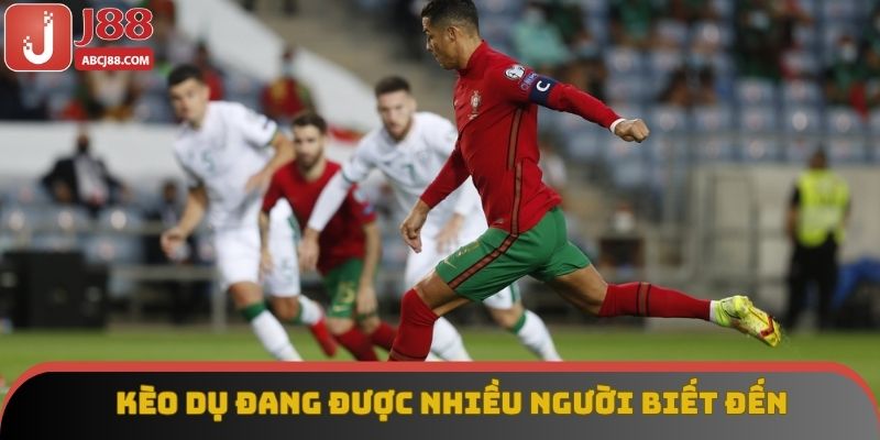 Kèo dụ đang được nhiều người biết đến
