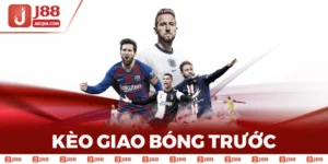 Tìm Hiểu Kèo Giao Bóng Trước - Cơ Hội Ăn Tiền Dễ Dàng