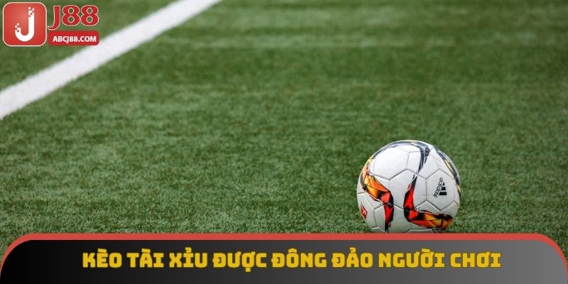 Kèo tài xỉu được đông đảo người chơi