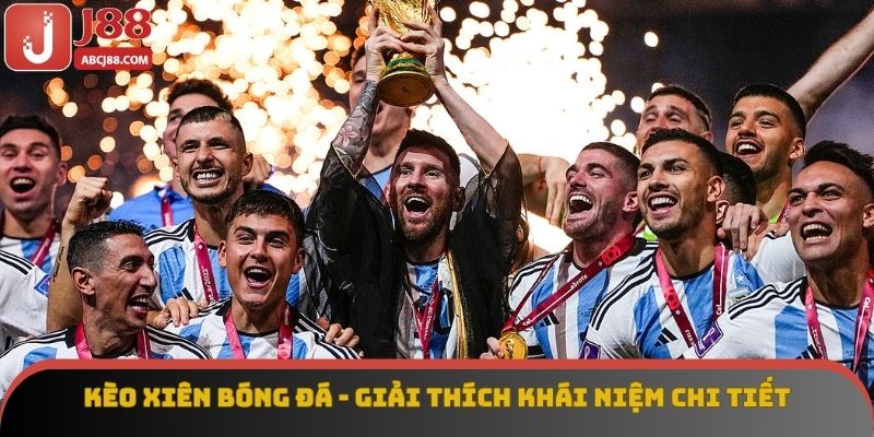 Kèo xiên bóng đá - Giải thích khái niệm chi tiết