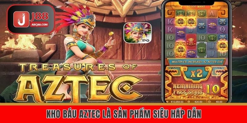 Kho báu Aztec là sản phẩm siêu hấp dẫn