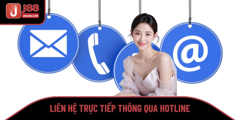 Liên hệ trực tiếp thông qua hotline