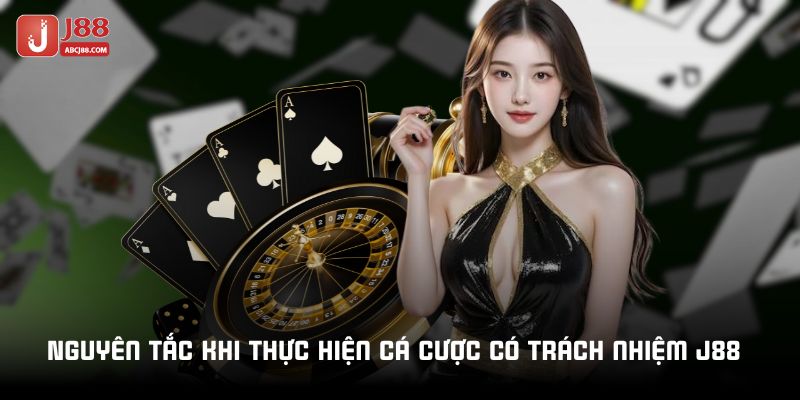 Nguyên tắc khi thực hiện cá cược có trách nhiệm J88