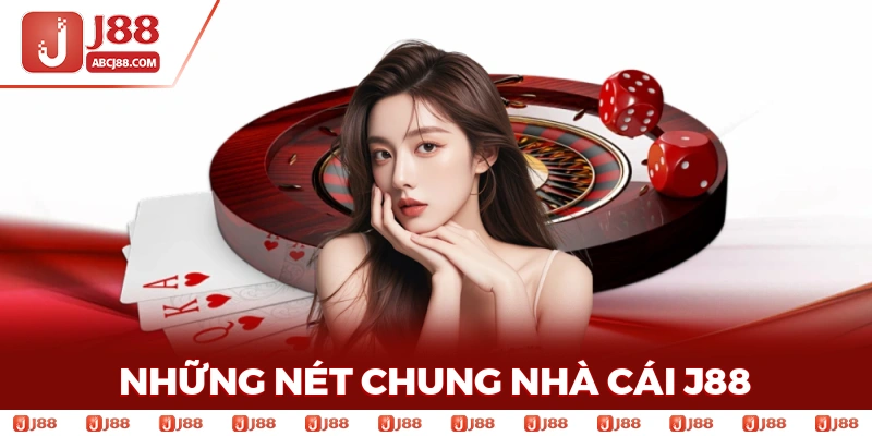 Những nét chung cần nắm khi tham gia nhà cái J88
