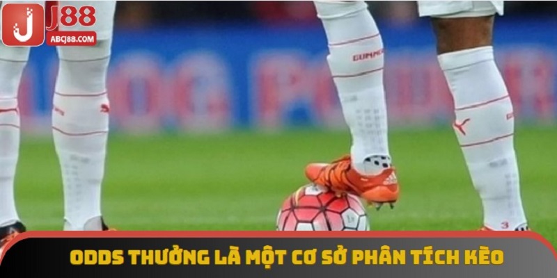 Odds thưởng là một cơ sở phân tích kèo