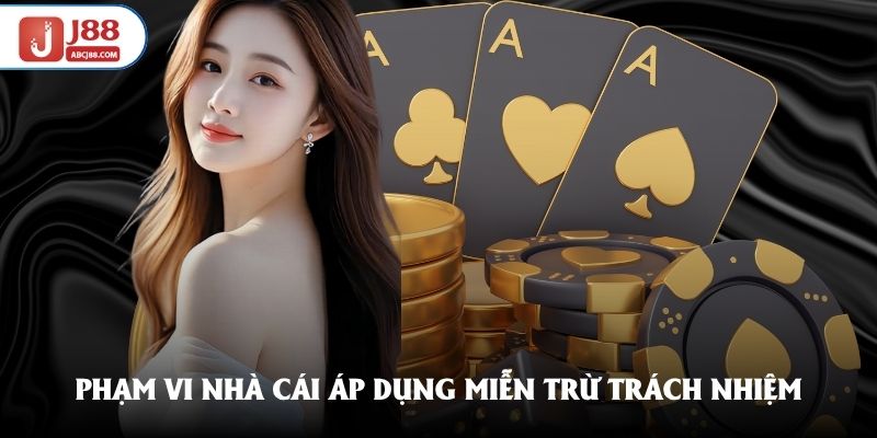 Phạm vi nhà cái áp dụng miễn trừ trách nhiệm