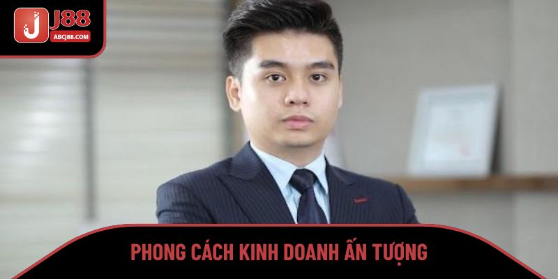 Phong cách kinh doanh ấn tượng