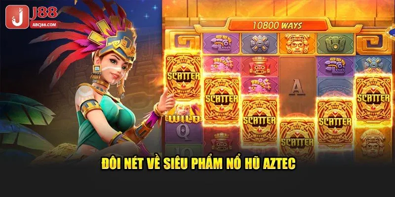 Tìm hiểu nổ hũ Aztec